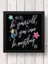 Art Frame Wall Hanging or Office Desk Accessory Be Yourself Be Anything